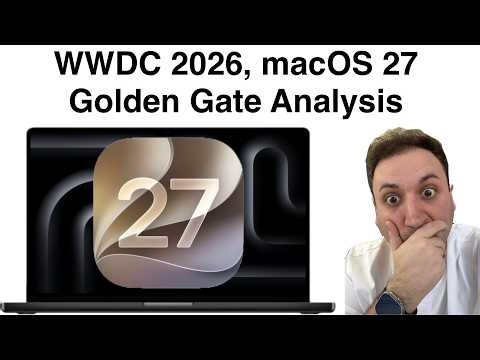 WWDC 2026 Analysis Part 2 (iOS 27, macOS 27 Golden Gate)