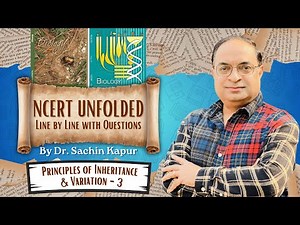 NCERT UNFOLDED Line by Line with Questions | Principles of Inheritance & Variation - 3 | Dr. Sachin
