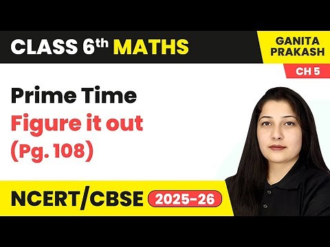 Prime Time - Figure it Out (Pg.108) | Class 6 Maths - Ganita Prakash Chapter 5 | CBSE 2025-26