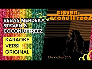 [KARAOKE] BEBAS MERDEKA - STEVEN & COCONUT TREEZ