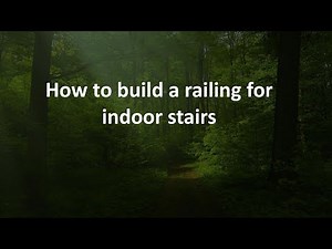 How to build a railing for indoor stairs
