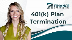401(k) Plan Termination | Reasons, Process, Consequences