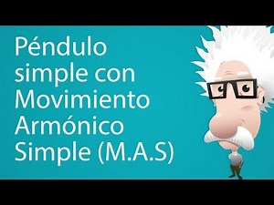 Péndulo simple con Movimiento Armónico Simple (M.A.S)