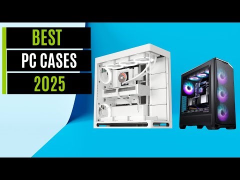 Best PC Cases In 2025 [Watch This Before You Make a Choice!]