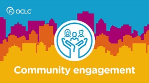 Community engagement: Build connections, grow relationships, and increase your impact | OCLC