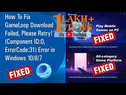 ✔ How To Fix GameLoop Download Failed, Please Retry! (Component ID:0 ErrorCode:31) Error in Windows