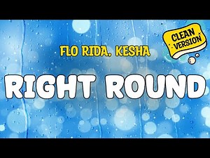 Flo Rida (feat. Ke$ha) - RIGHT ROUND (Clean Version)