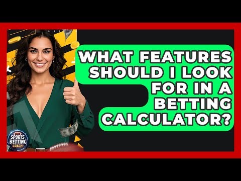 What Features Should I Look For in a Betting Calculator? - Your Sports Betting Coach