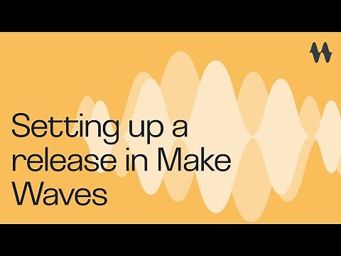 Setting up a release in Make Waves