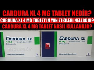 Cardura XL 4 Mg Tablet Nedir? Cardura XL Mg Tablet'in Yan Etkisi Nedir? Cardura XL Nasıl Kullanılır?