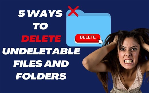 删除顽固文件和文件夹的 5 种简单方法