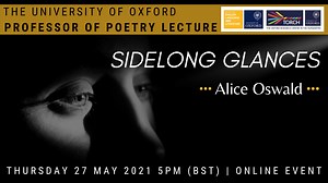 Sidelong Glances -  Professor of Poetry Lecture with Alice Oswald