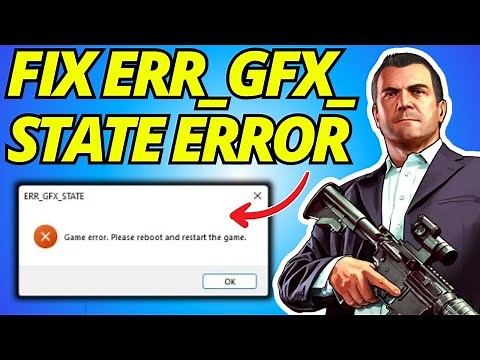 GTA V Enhanced: Fix Please Reboot and Restart The Game (ERR_GFX_STATE Error)