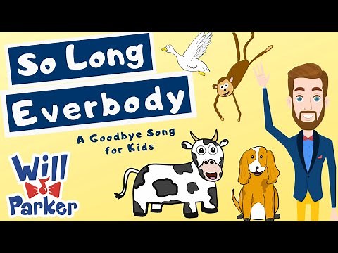 So Long Everybody: A Goodbye Song For Kids | Music Video | Will Parker