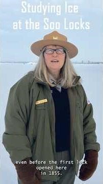 Ranger Reels: Studying Ice at the Soo Locks