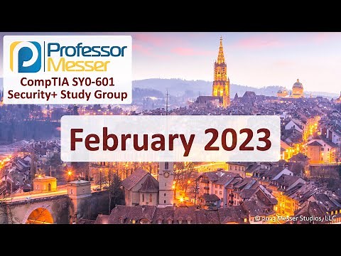 Professor Messer's SY0-601 Security+ Study Group - February 2023