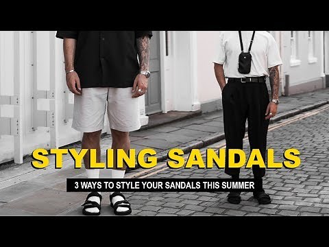 HOW TO STYLE SANDALS - MEN'S FASHION 2019