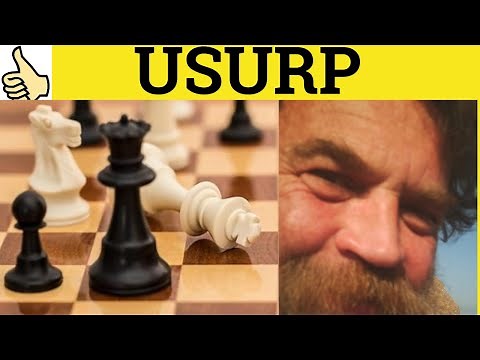🔵 Usurp Defined - Usurper Meaning - Usurp Explained - Usurper Examples - Usurp Definition