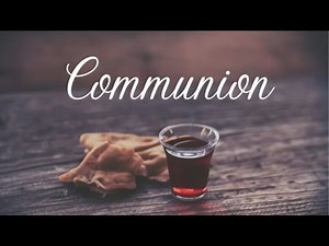 What Does Communion Mean for Us? The Purpose and Importance of Communion