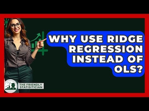 Why Use Ridge Regression Instead Of OLS? - The Friendly Statistician