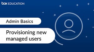 Provisioning users - Admin Basics - Box Education Video Library