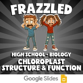 Chloroplast Structure & Function FRAZZLED Science Game - No Prep Biology Review