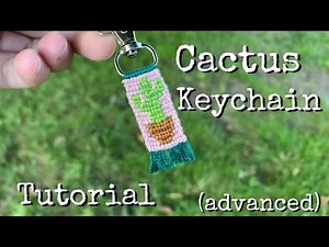 cactus keychain tutorial (advanced) || friendship bracelets