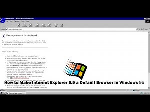 How to Make Internet Explorer 5.5 a Default Browser in Windows 95