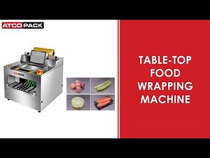 Table Top Food Wrapping Machine | Food Tray Wrappers | ATCOPACK