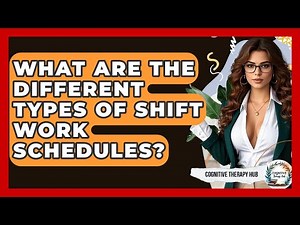 What Are The Different Types Of Shift Work Schedules? - Cognitive Therapy Hub