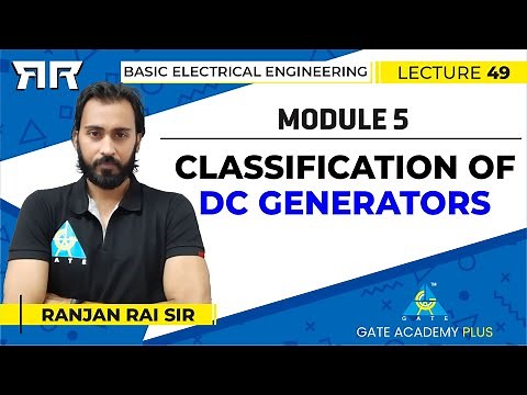 Basic Electrical Engineering | Module 5 | Classification of DC Generators | Lecture 49