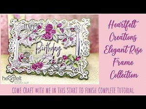Heartfelt Creations Elegant Rose Frames Tutorial