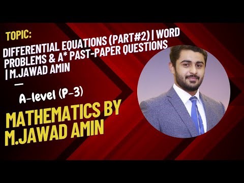 Differential Equations (part#2) | Word problems & A* Past-paper Questions | M.Jawad Amin