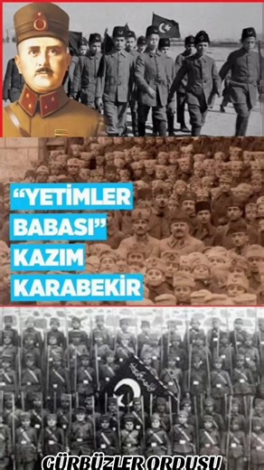 Yetimler Babası Kazım Karabekir Paşa ve Gürbüzler Ordusu Kazım Karabekir Paşa, 15.Kolordu Komutanı olarak Doğu Anadolu’yu düşman işgalinden kurtarır. Yıllardır süren savaşların sonucunda Doğu vilayetlerinde binlerce şehit çocuğu, yetim ve öksüz kalmış çocuk bulunmaktaydı. Bu çocuklar sefalet içerisinde yaşam mücadelesi vermektedir. Sahipsiz kalmış bu çocukların yeniden hayata kazandırılması için yapılması gereken bellidir. Sokaklardan kurtarmak ve iyi bir eğitim vererek meslek sahibi yapmak. Kaz