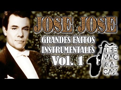 🎷 Jose Jose Grandes Exitos Instrumentales Vol 1 🎷 Musica relajante 🎷 Musica romantica 🎷Saxofon 🎷