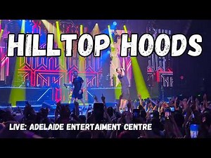 Adelaide Erupts | Hilltop Hoods Live Performance 2026
