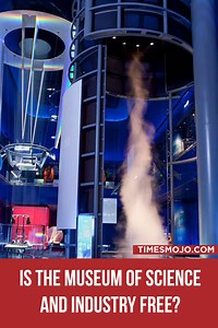 Is the Museum of Science and Industry Free? - TimesMojo