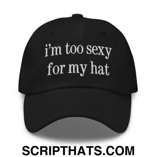 Unleash your inner icon with the “I'm too sexy for my hat” Dad Hat!...