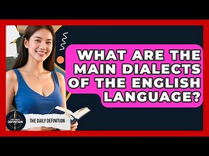 What Are the Main Dialects of the English Language? | The Daily Definition News
