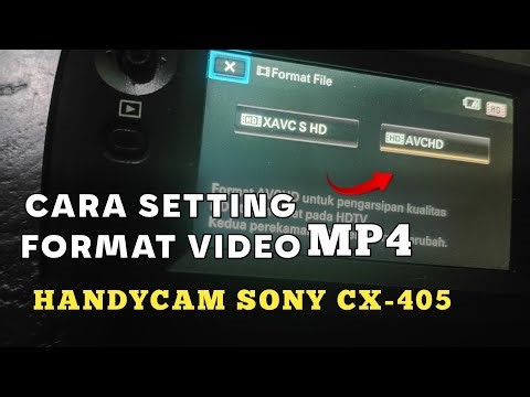 CARA SETTING VIDEO DI HANDYCAM CX 405 MENJADI FORMAT MP4