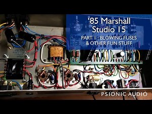 '85 Marshall Studio 15 | Part 1 : Blowing Fuses & Other Fun Stuff