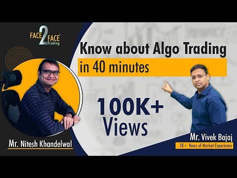 Know about Algo trading in 40 minutes #Face2Face with Nitesh Khandelwal
