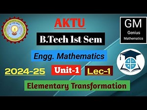 unit-1/ Lec-1 | Elementary Transformation Of Matrix B. Tech First Year | Math-1st |