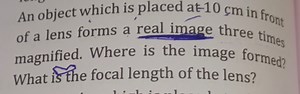 An object which is placed at -10 cm in front of a lens forms a ... | Filo