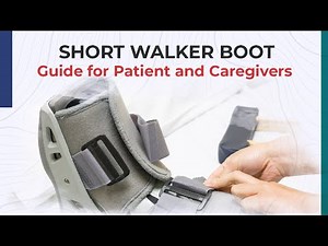 Guide for Patient and Caregivers - Short Walker Boot