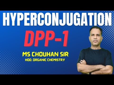 Hyperconjugation | Dpp-1 | Organic Chemistry | MS Chouhan Sir