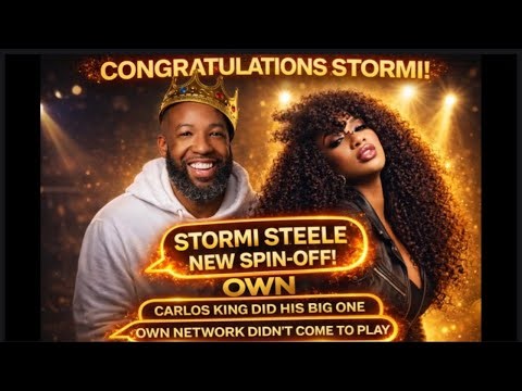 Stormi Steele Spin-Off CONFIRMED- Carlos King & OWN is All in