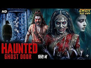 HAUNTED GHOST DOOR - Hindi Dubbed Full Movie | Ashwin Kakumanu, Raveena Daha | Horror Movie