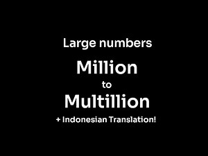 Large Numbers to Multillion + Indonesian Translation!