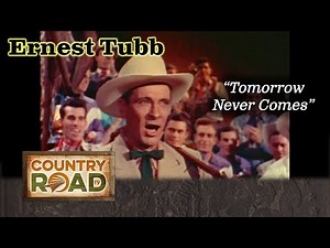 Ernest Tubb "Tomorrow Never Comes"